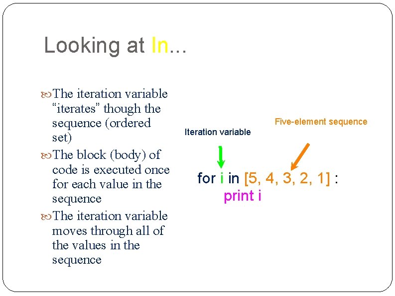 Looking at In. . . The iteration variable “iterates” though the sequence (ordered set)