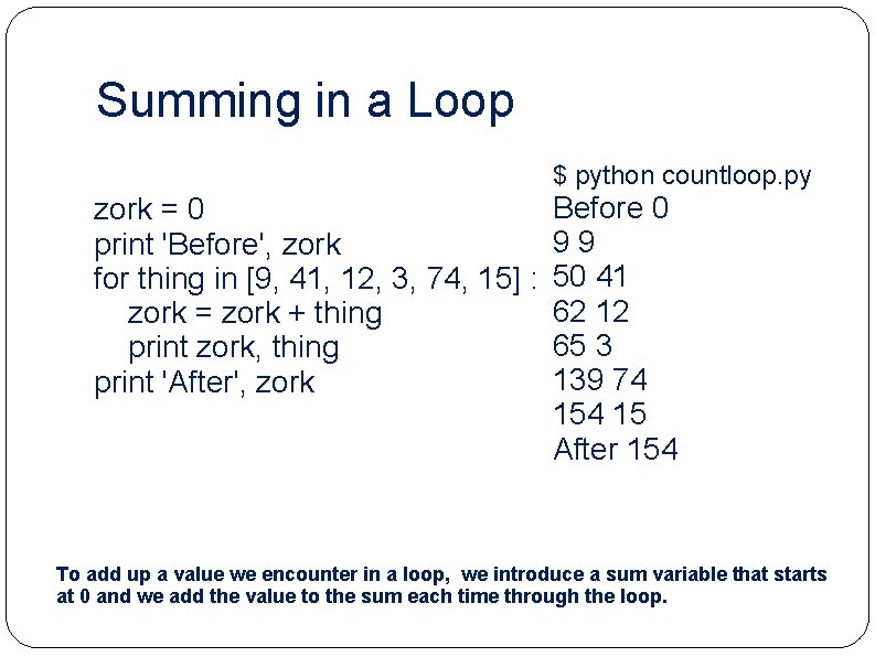 Summing in a Loop $ python countloop. py zork = 0 print 'Before', zork