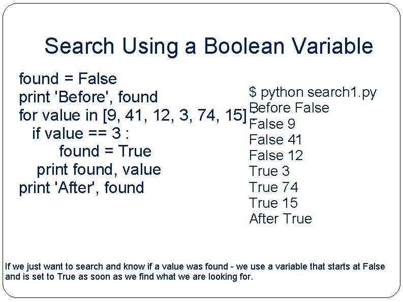 Search Using a Boolean Variable found = False $ python search 1. py print