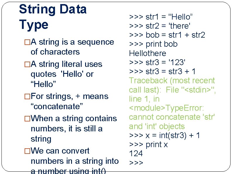 String Data Type �A string is a sequence of characters �A string literal uses