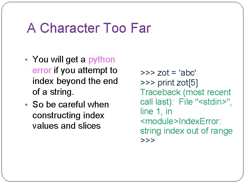 A Character Too Far • You will get a python error if you attempt