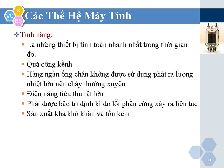 VC & BB Các Thế Hệ Máy Tính v. Tính năng: § Là những