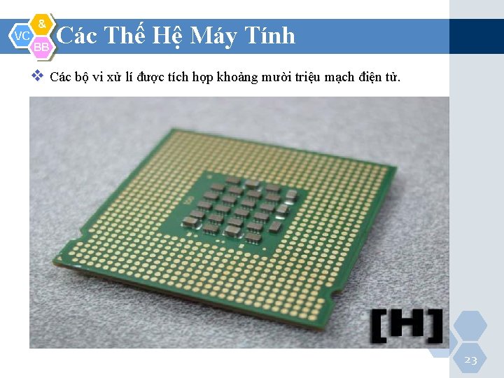 VC & BB Các Thế Hệ Máy Tính v Các bộ vi xử lí