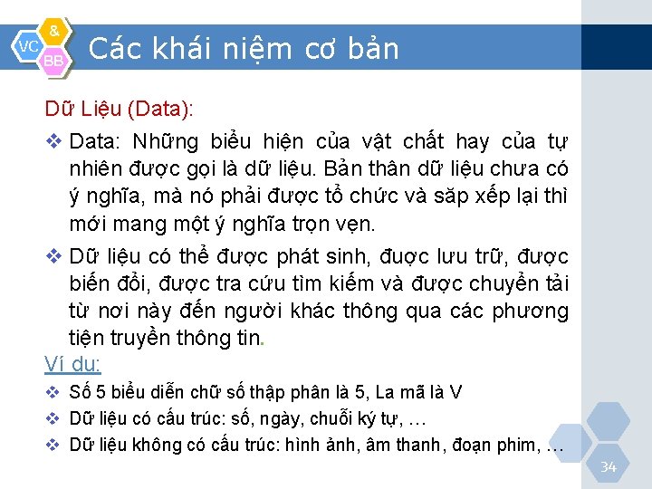 VC & BB Các khái niệm cơ bản Dữ Liệu (Data): v Data: Những
