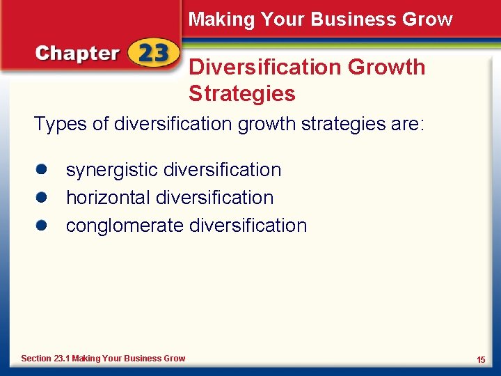 Making Your Business Grow Diversification Growth Strategies Types of diversification growth strategies are: synergistic