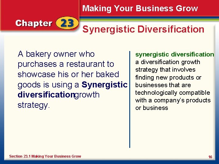 Making Your Business Grow Synergistic Diversification A bakery owner who purchases a restaurant to