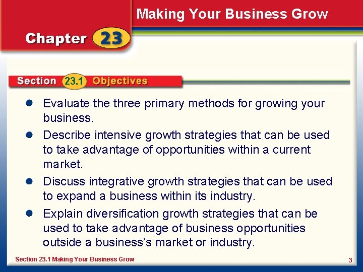 Making Your Business Grow 23. 1 Evaluate three primary methods for growing your business.
