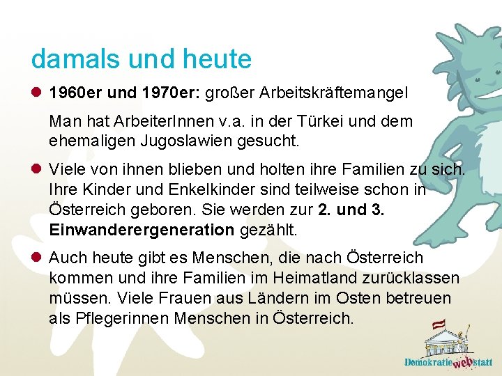 damals und heute l 1960 er und 1970 er: großer Arbeitskräftemangel Man hat Arbeiter.