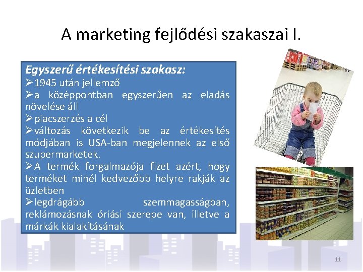 A marketing fejlődési szakaszai I. Egyszerű értékesítési szakasz: Ø 1945 után jellemző Øa középpontban