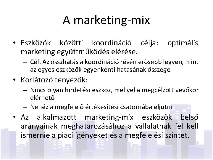 A marketing-mix • Eszközök közötti koordináció célja: marketing együttműködés elérése. optimális – Cél: Az