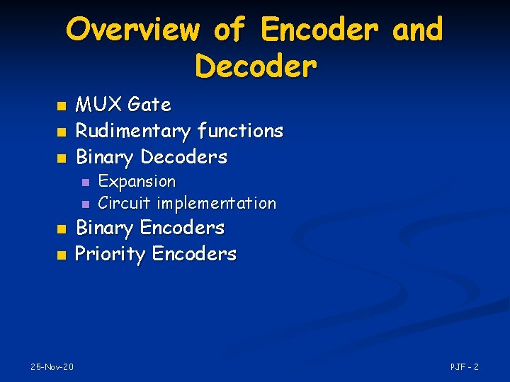 Overview of Encoder and Decoder n n n MUX Gate Rudimentary functions Binary Decoders