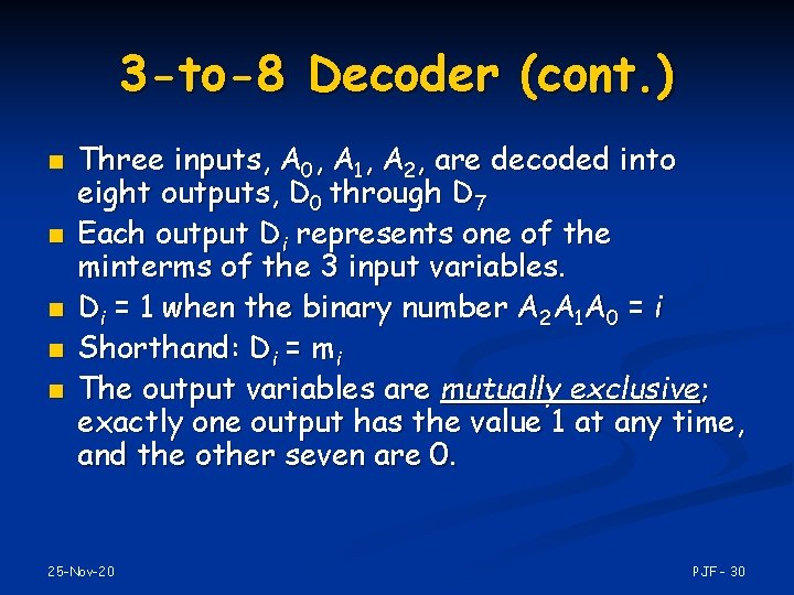 3 -to-8 Decoder (cont. ) n n n Three inputs, A 0, A 1,