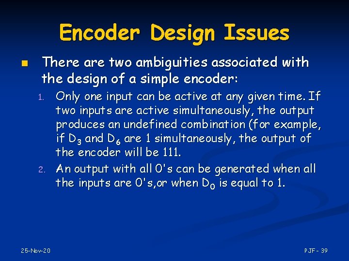 Encoder Design Issues n There are two ambiguities associated with the design of a