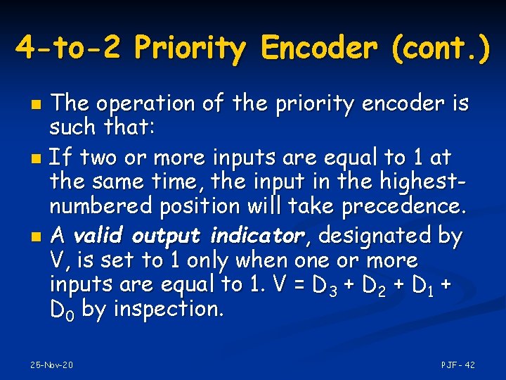 4 -to-2 Priority Encoder (cont. ) The operation of the priority encoder is such