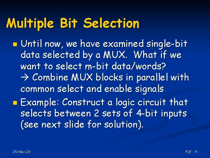 Multiple Bit Selection Until now, we have examined single-bit data selected by a MUX.