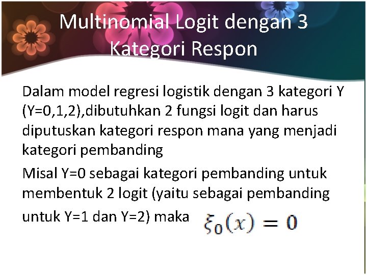 Multinomial Logit dengan 3 Kategori Respon Dalam model regresi logistik dengan 3 kategori Y