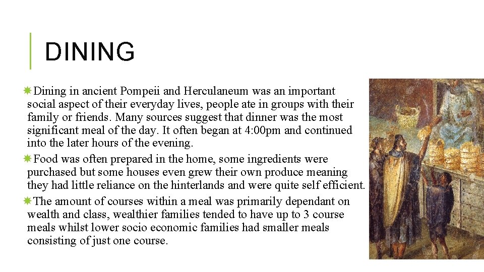 DINING Dining in ancient Pompeii and Herculaneum was an important social aspect of their