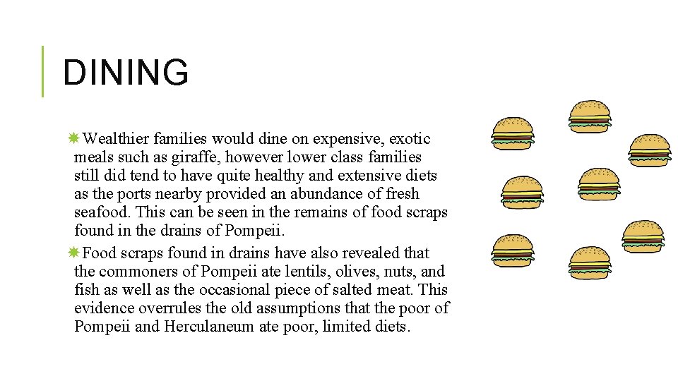 DINING Wealthier families would dine on expensive, exotic meals such as giraffe, however lower