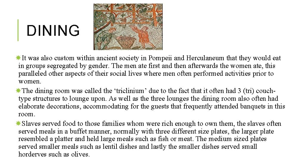 DINING It was also custom within ancient society in Pompeii and Herculaneum that they