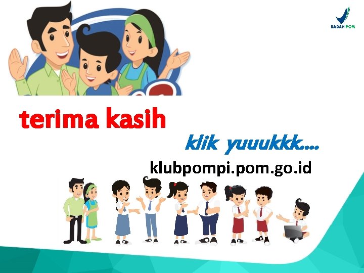 terima kasih klik yuuukkk. . klubpompi. pom. go. id 