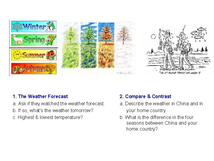 1. The Weather Forecast a. Ask if they watched the weather forecast. b. If