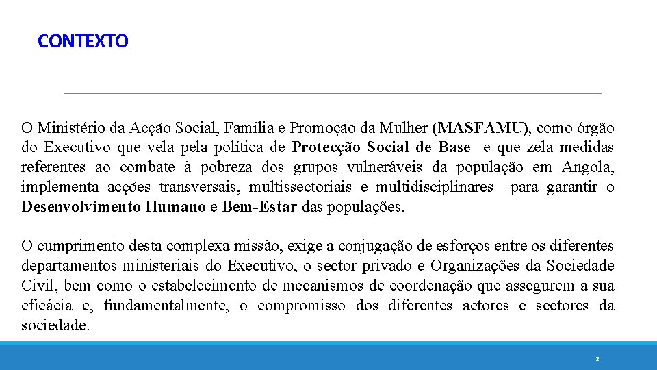 CONTEXTO O Ministério da Acção Social, Família e Promoção da Mulher (MASFAMU), como órgão