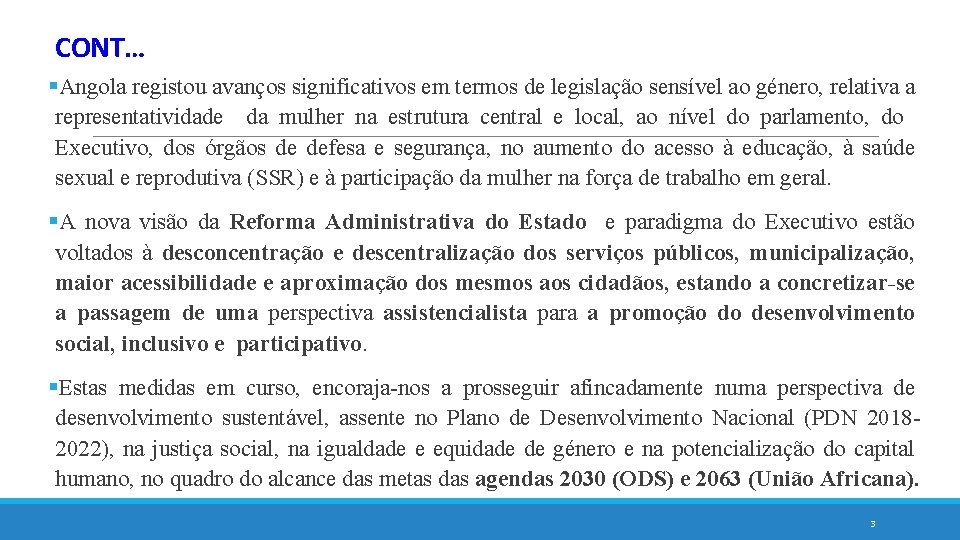 CONT… §Angola registou avanços significativos em termos de legislação sensível ao género, relativa a