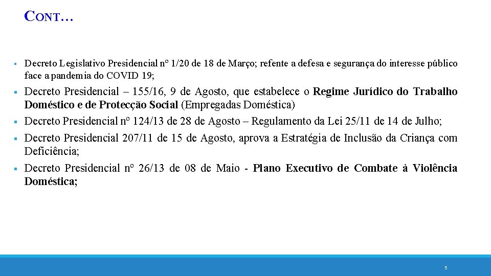 CONT… § Decreto Legislativo Presidencial nº 1/20 de 18 de Março; refente a defesa