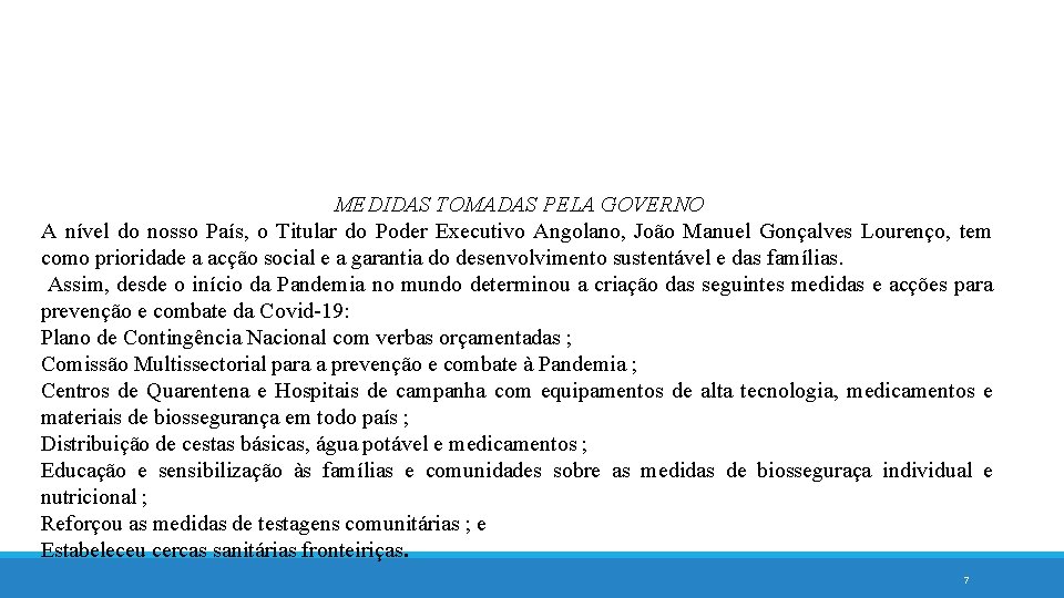 MEDIDAS TOMADAS PELA GOVERNO A nível do nosso País, o Titular do Poder Executivo