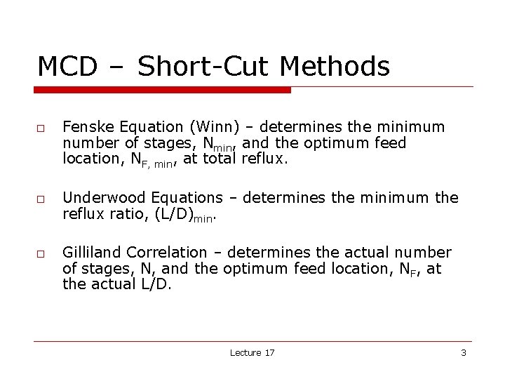 MCD – Short-Cut Methods o o o Fenske Equation (Winn) – determines the minimum