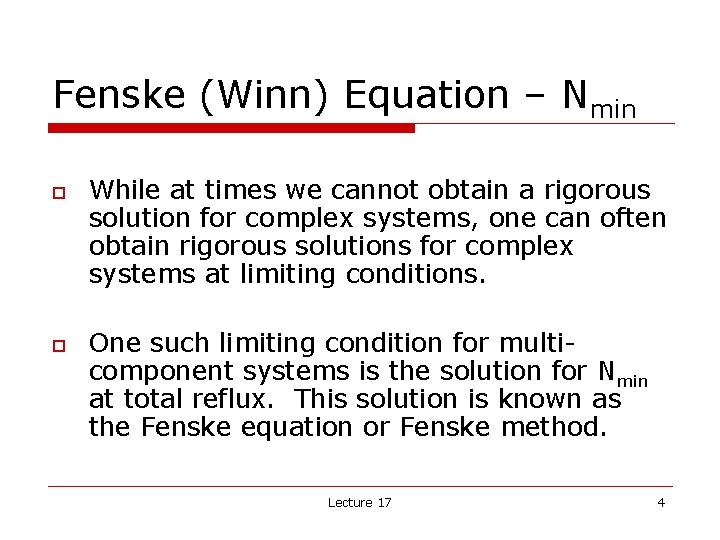 Fenske (Winn) Equation – Nmin o o While at times we cannot obtain a