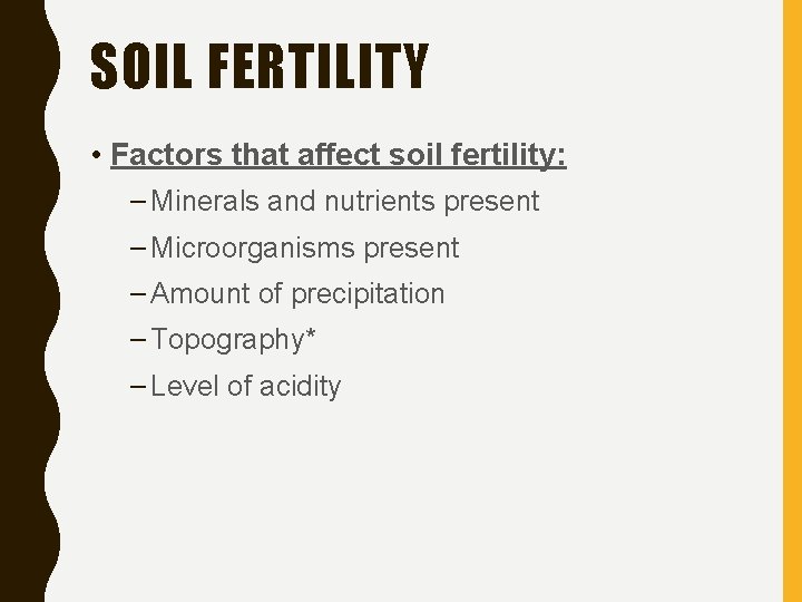 SOIL FERTILITY • Factors that affect soil fertility: – Minerals and nutrients present –