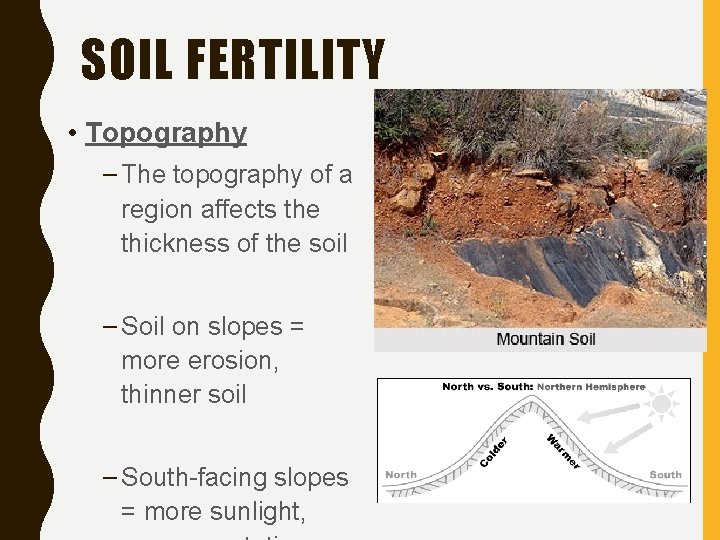 SOIL FERTILITY • Topography – The topography of a region affects the thickness of