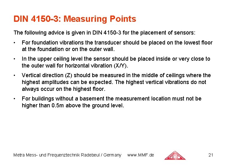 DIN 4150 -3: Measuring Points The following advice is given in DIN 4150 -3