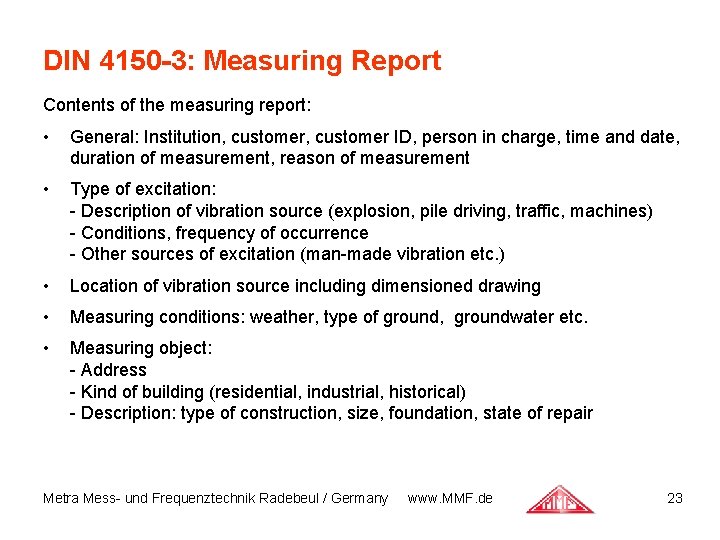 DIN 4150 -3: Measuring Report Contents of the measuring report: • General: Institution, customer