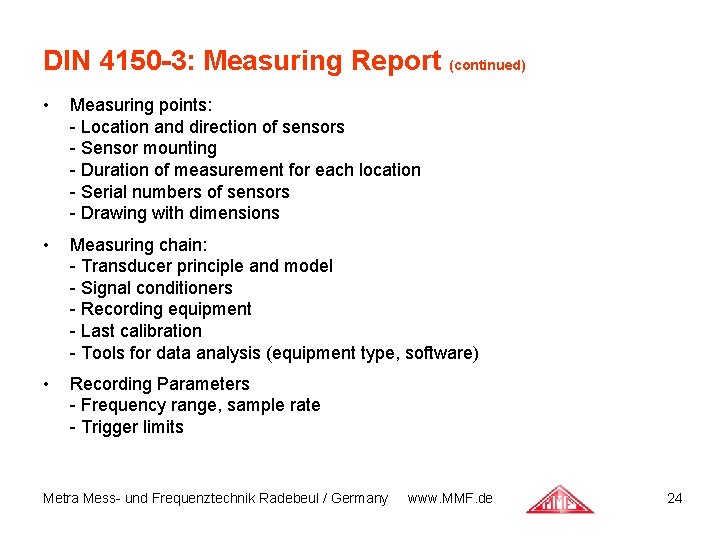 DIN 4150 -3: Measuring Report (continued) • Measuring points: - Location and direction of