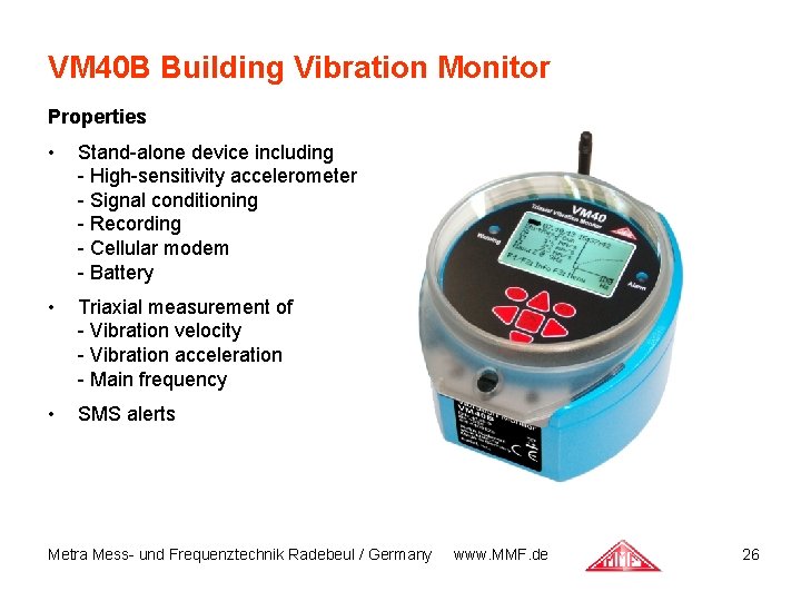 VM 40 B Building Vibration Monitor Properties • Stand-alone device including - High-sensitivity accelerometer