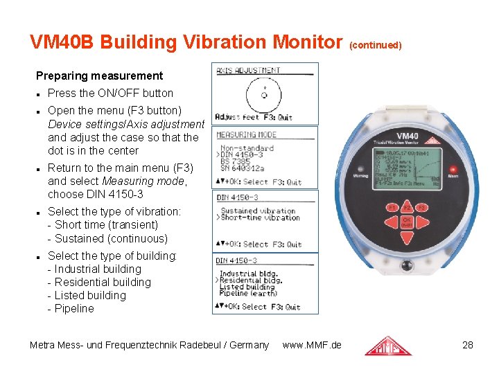 VM 40 B Building Vibration Monitor (continued) Preparing measurement Press the ON/OFF button Open