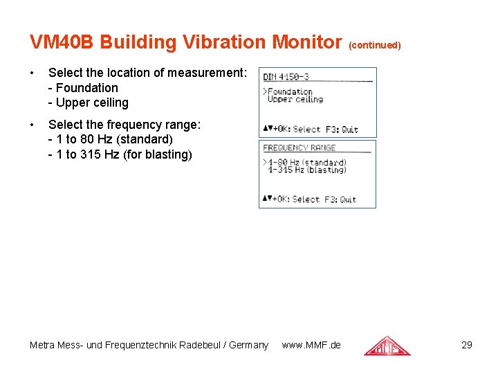 VM 40 B Building Vibration Monitor (continued) • Select the location of measurement: -