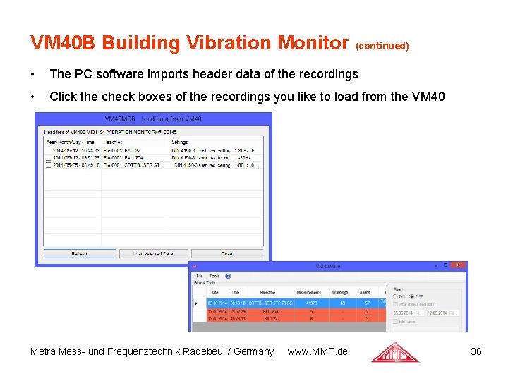 VM 40 B Building Vibration Monitor (continued) • The PC software imports header data