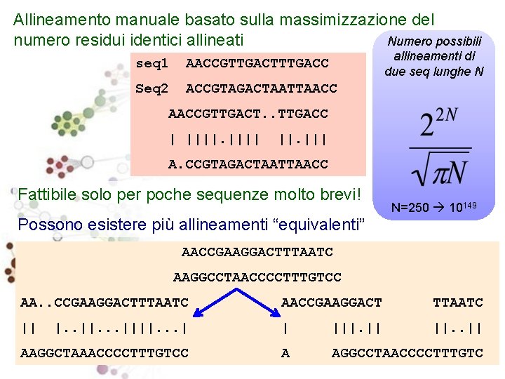 Allineamento manuale basato sulla massimizzazione del Numero possibili numero residui identici allineati seq 1