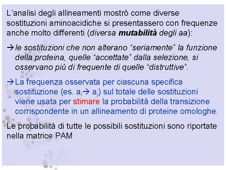 L’analisi degli allineamenti mostrò come diverse sostituzioni aminoacidiche si presentassero con frequenze anche molto