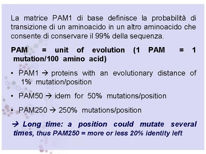 La matrice PAM 1 di base definisce la probabilità di transizione di un aminoacido