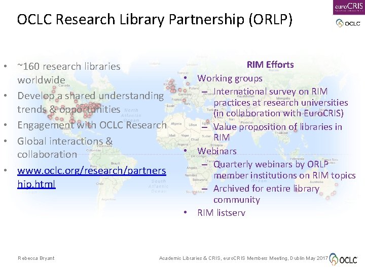 OCLC Research Library Partnership (ORLP) • ~160 research libraries worldwide • Develop a shared