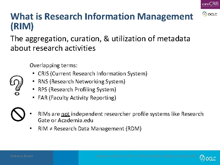 What is Research Information Management (RIM) The aggregation, curation, & utilization of metadata about