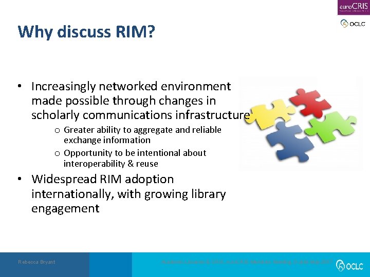 Why discuss RIM? • Increasingly networked environment made possible through changes in scholarly communications