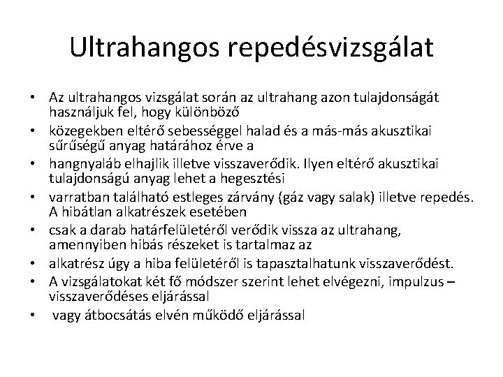 Ultrahangos repedésvizsgálat • Az ultrahangos vizsgálat során az ultrahang azon tulajdonságát használjuk fel, hogy