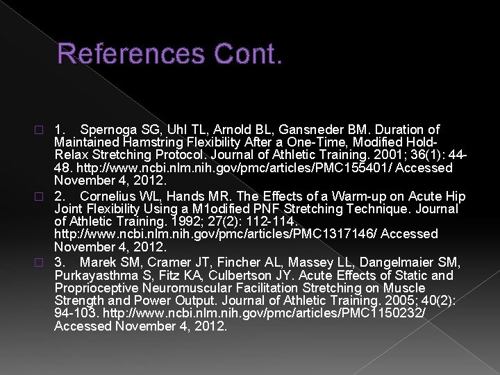 References Cont. 1. Spernoga SG, Uhl TL, Arnold BL, Gansneder BM. Duration of Maintained