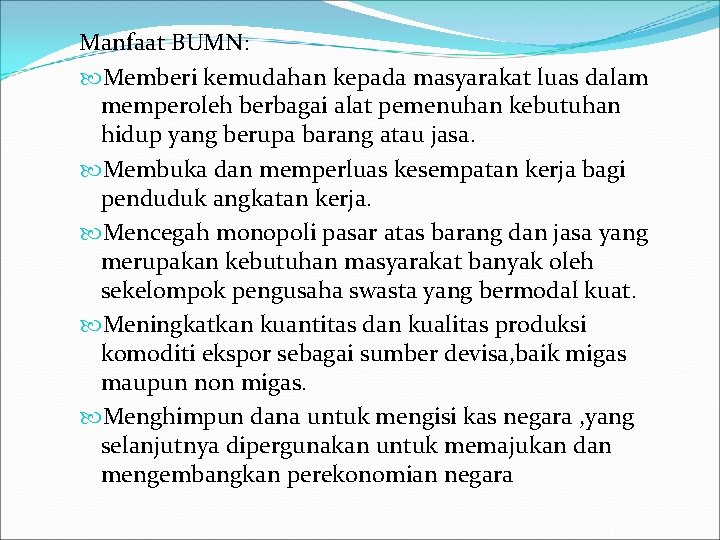 Manfaat BUMN: Memberi kemudahan kepada masyarakat luas dalam memperoleh berbagai alat pemenuhan kebutuhan hidup