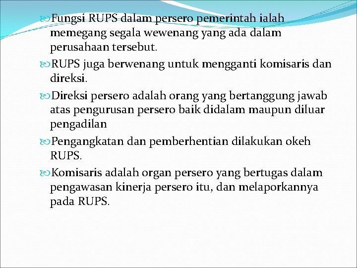  Fungsi RUPS dalam persero pemerintah ialah memegang segala wewenang yang ada dalam perusahaan